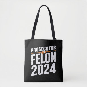 Prosecutor Vs Felon 2024 Tote Bag