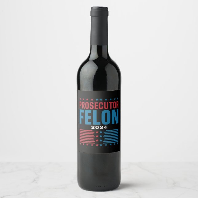 Prosecutor Vs Felon 2024 Wine Label (Front)