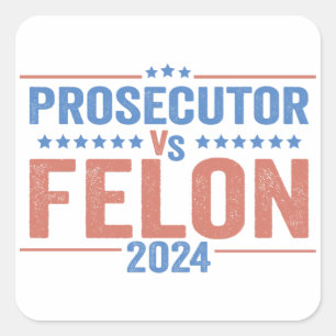 Prosecutor Vs Felon American Election 2024 Square Sticker