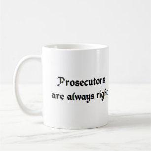 prosecutors are always right coffee mug