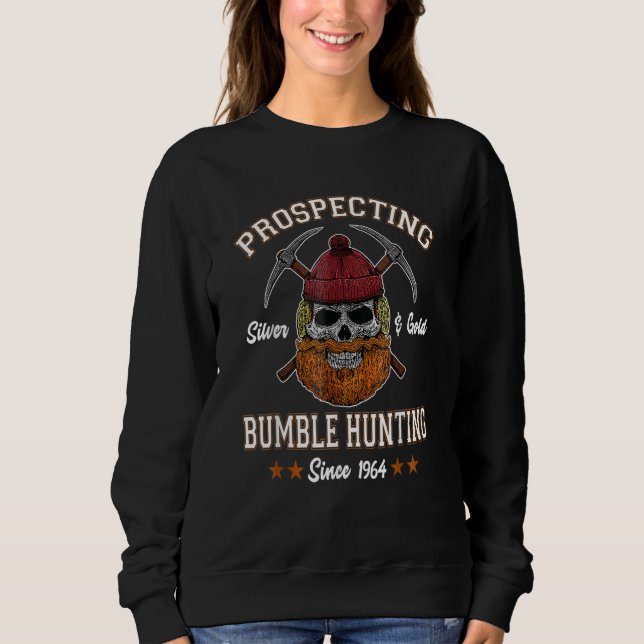 Prospecting Silver & Gold Bumble Hunting Since Sweatshirt (Front)
