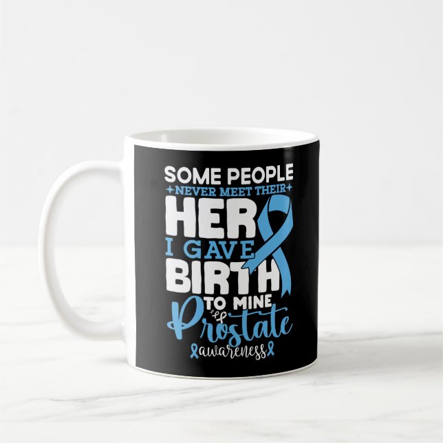Prostate Awareness Some People Never Meet Their  Coffee Mug (Left)