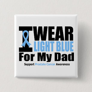 Prostate Cancer I Wear Light Blue For My Dad 15 Cm Square Badge