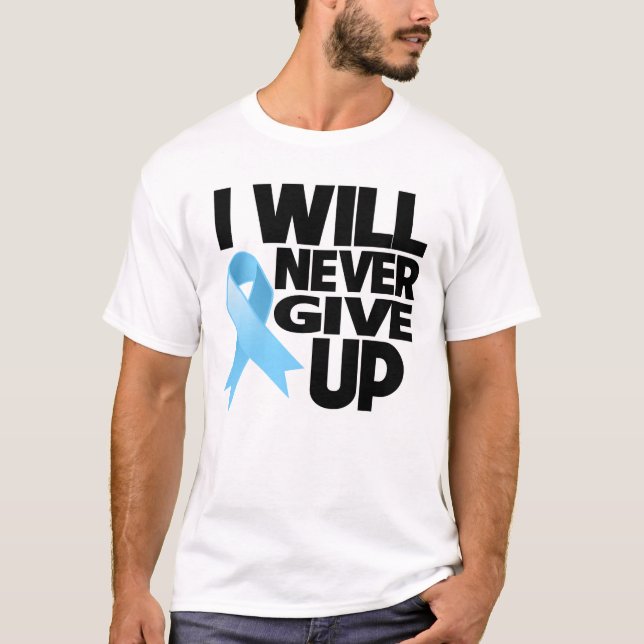 Prostate Cancer I Will Never Give Up T-Shirt (Front)