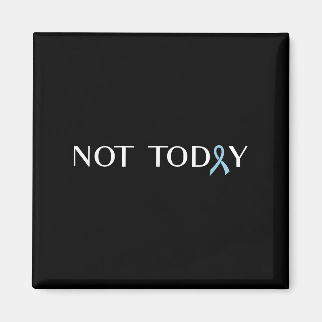 Prostate Cancer - Not Today Ribbon  Magnet (Front)