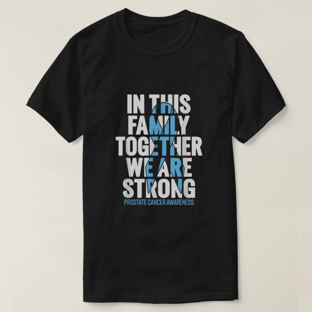 Prostate Cancer Support. Family Prostate Cancer Aw T-Shirt (Design Front)
