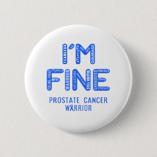Prostate Cancer Warrior - I AM FINE 6 Cm Round Badge