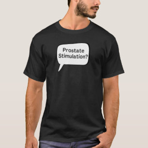 Prostate Stimulation Texting Thought Bubble T-Shirt