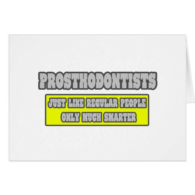 Prosthodontists...Much Smarter (Front Horizontal)
