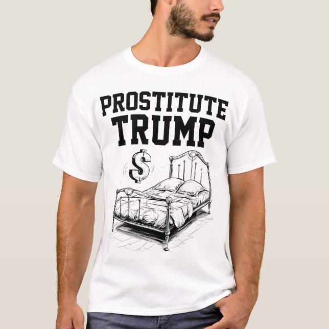 Prostitute Donald Trump is For Sale T-Shirt (Front)