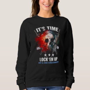 Protect 1st And 2nd Amendment Lock Em Up Sweatshirt