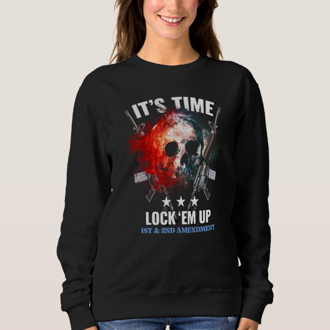 Protect 1st And 2nd Amendment Lock Em Up Sweatshirt (Front)