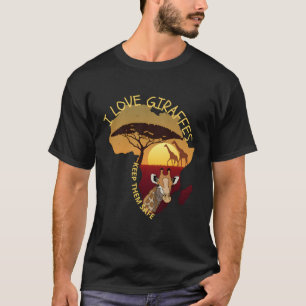 Protect African Wildlife Poachers Hunt Giraffes Fo T-Shirt