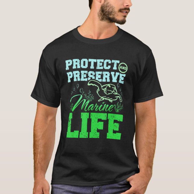 Protect and preserve marine life T-Shirt (Front)