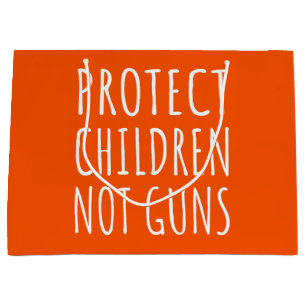 Protect Children, Not Guns - End Gun Violence I Large Gift Bag