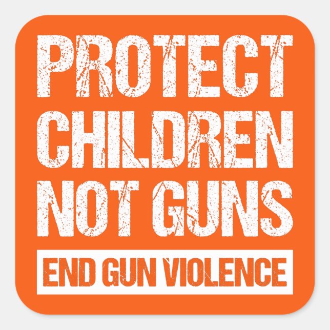 Protect Children, Not Guns - End Gun Violence II Square Sticker (Front)