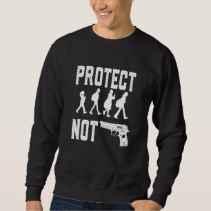 Protect Children Not Guns Enough End Gun Violence Sweatshirt