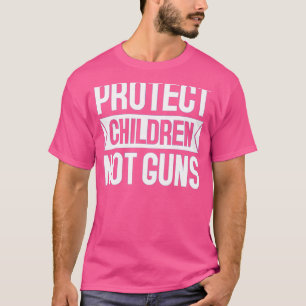 Protect Children Not Guns Enough End Gun Violence T-Shirt