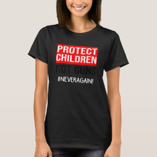 Protect Children Not Guns Enough End Gun Violence T-Shirt