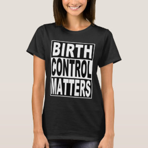 Protect Constitutional Rights Birth Control S Stic T-Shirt