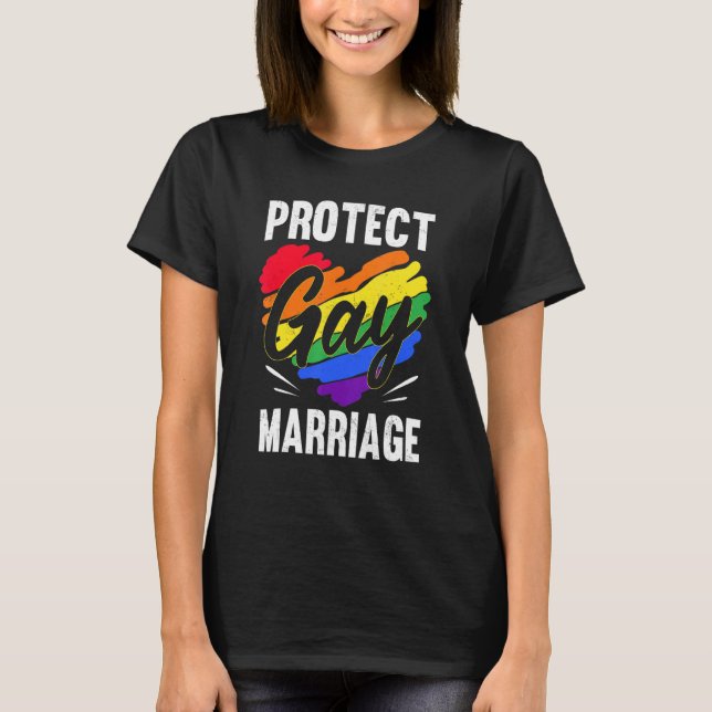 Protect Gay Marriage LGBTQ LGBT Rainbow Ally Suppo T-Shirt (Front)