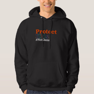 Protect Kids, Children Not Guns End Gun ViolencePr Hoodie
