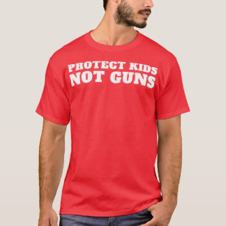 Protect Kids Not Guns 1 T-Shirt