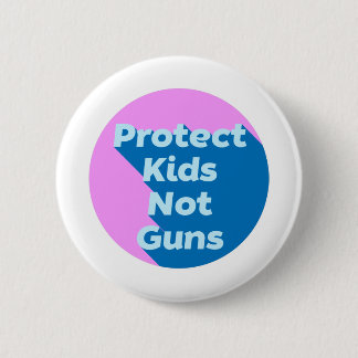Protect Kids Not Guns 6 Cm Round Badge