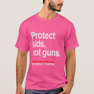 Protect Kids Not Guns - Ban Assault Weapons T-Shirt