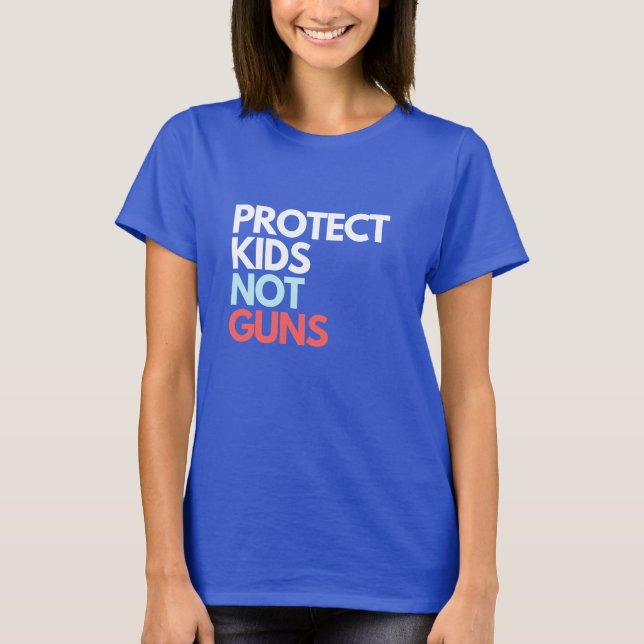 Protect Kids Not Guns | End Gun Violence T-Shirt (Front)