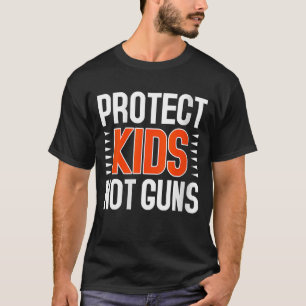 Protect Kids Not Guns Enough End Gun Violence Wear T-Shirt