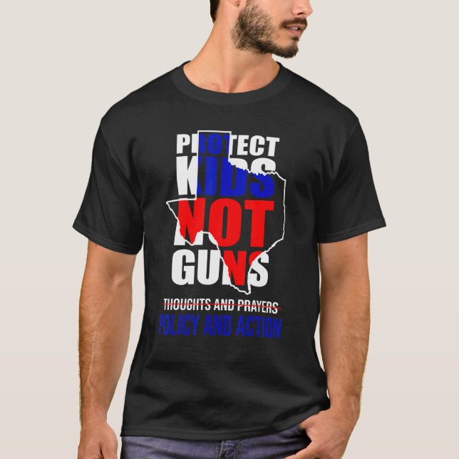 Protect Kids Students Teachers Not Guns Need Polic T-Shirt (Front)