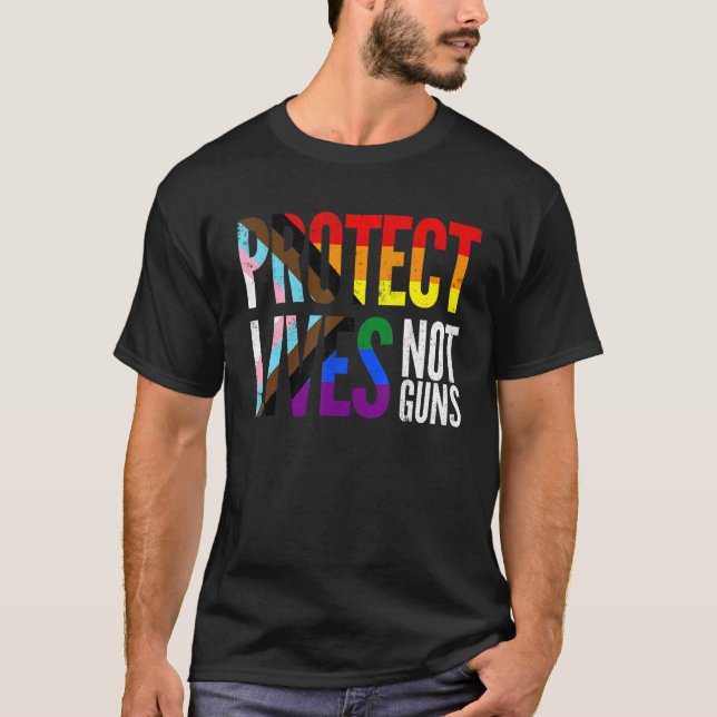 Protect lives not guns, rainbow Progress Pride Fla T-Shirt (Front)
