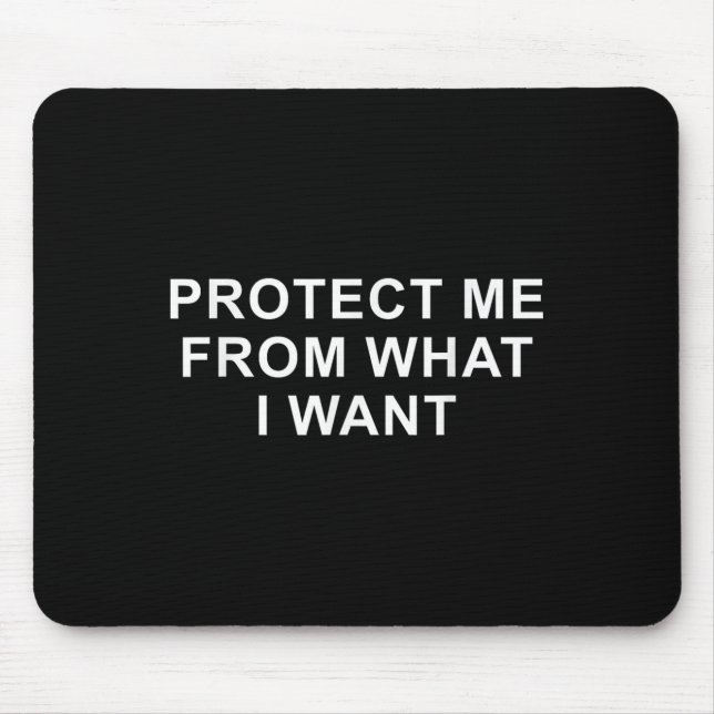 Protect Me From What I Want Desire Quote  Mouse Mat (Front)