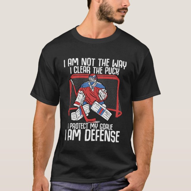 Protect My Goalie I Am Defence Fun Ice Hockey Play T-Shirt (Front)