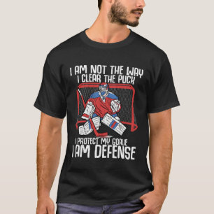 Protect My Goalie I Am Defense Fun Ice Hockey Play T-Shirt
