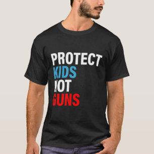 Protect Not Guns For Gun Control T-Shirt