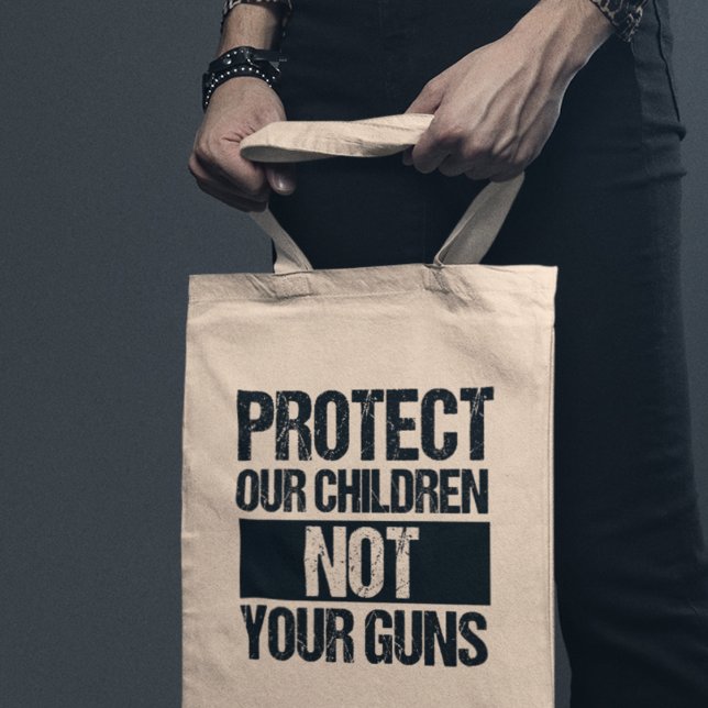 Protect Our Children Not Your Guns Tote Bag (Creator Uploaded)