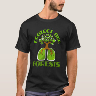 Protect Our Forests Be Environmentally Aware Hug a T-Shirt