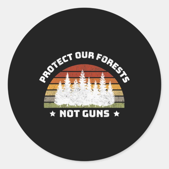 Protect Our Forests Not Guns Save Planet End Gun V Classic Round Sticker (Front)