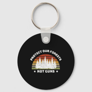 Protect Our Forests Not Guns Save Planet End Gun V Key Ring