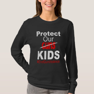Protect Our Kids Not Guns End Guns Violence T-Shirt