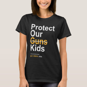 Protect Our Kids Not Guns Gun Control Now End Gun T-Shirt