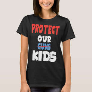 Protect Our Kids Not Guns T-Shirt