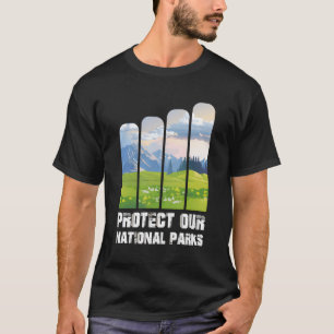 Protect Our National Parks Conservationist Nature  T-Shirt