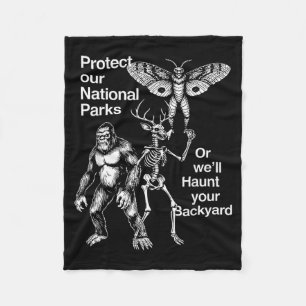 Protect Our National Parks Or Haunt Your Backyard Fleece Blanket