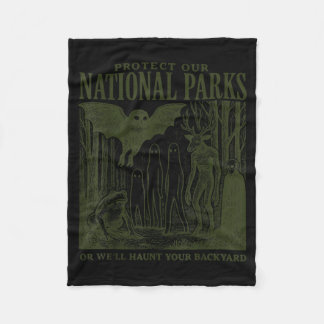 Protect Our National Parks or Haunt Your Backyard Fleece Blanket