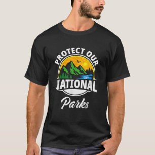Protect Our National Parks Save Earth Environmenta T-Shirt