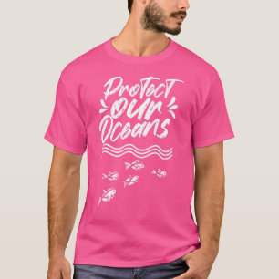 Protect Our Oceans Clean Ocean Protection Save Sea T-Shirt