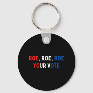 Protect Roe Roe Roe Roe Your Vote Pro Roe Pro C Key Ring